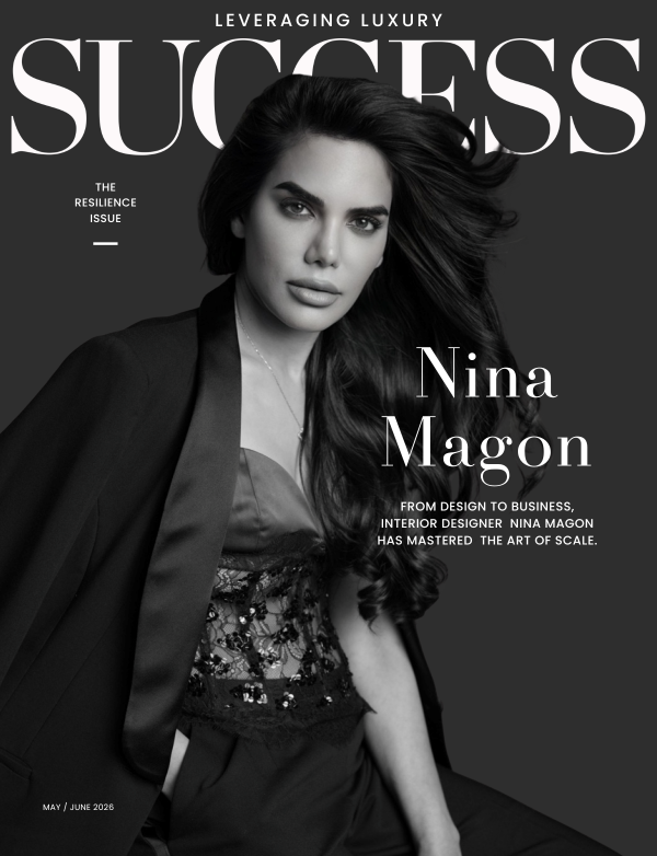 Nina Magon - Success Magazine - Leveraging Luxury From Design To Business - May/June 2026